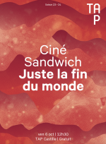 Ciné-sandwich – Juste la fin du monde